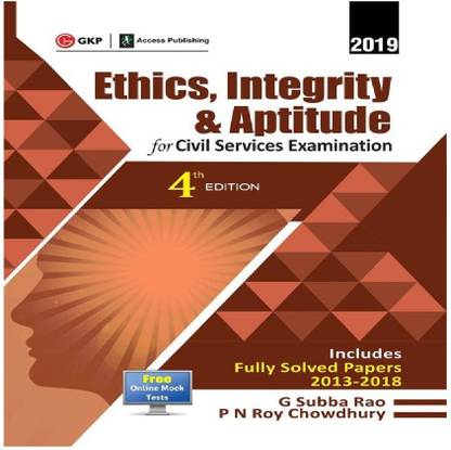 GKP ETHICS,INTEGRITY AND APTITUDE By G.Subba Rao And P.N Roy Chowdhury (FOR CIVIL SERVICES EXAMINATION 2019(UPSC,PSC,IAS,ENGLISH, Paperback) (Best Book For IAS,IPS,IFS,UPSC,PSC,Civil Services,UGC-Net)(ETHICS,INTEGRITY AND APTITUDE,GKP,G.Subba Rao,ENGLISH,PAPER BACK)