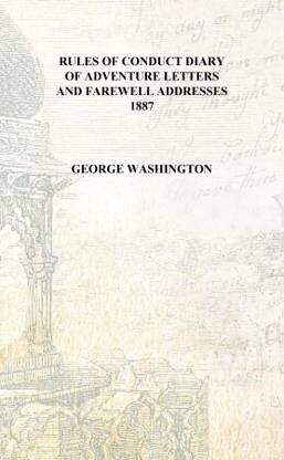 Rules of conduct diary of adventure letters and farewell addresses 1887 [Hardcover]