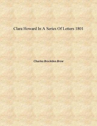 Clara Howard in a series of letters 1801 [Hardcover]