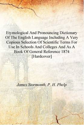 Etymological and pronouncing dictionary of the English language including a very copious selection of scientific terms for use i