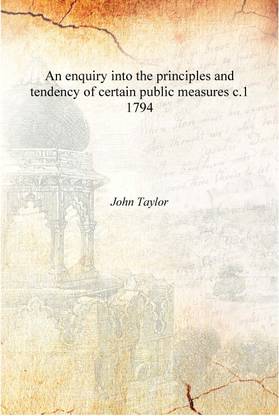 An enquiry into the principles and tendency of certain public measures Volume c.1 1794 [Hardcover]
