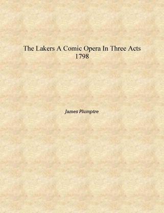 The lakers a comic opera in three acts 1798 [Hardcover]