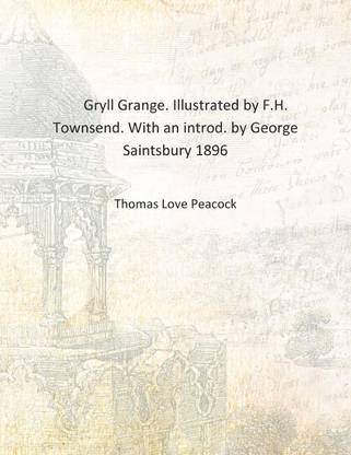 Gryll Grange. Illustrated by F.H. Townsend. With an introd. by George Saintsbury 1896 [Hardcover]