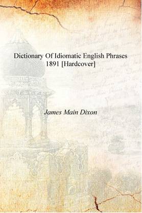 Dictionary of idiomatic english phrases 1891 [Hardcover]