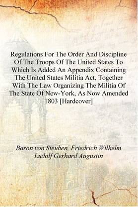 Regulations for the order and discipline of the troops of the United States To which is added an appendix containing the United