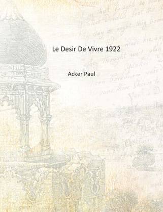 Le Desir De Vivre 1922 [Hardcover]