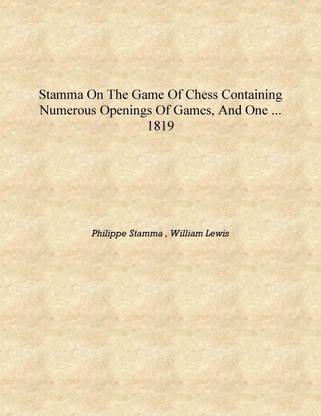 Stamma on the Game of Chess Containing Numerous Openings of Games, and One ... 1819 [Hardcover]