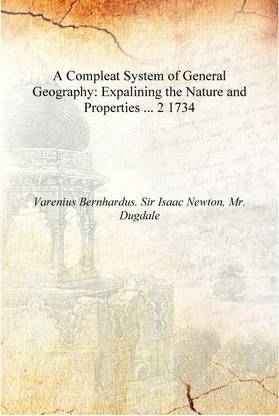 A Compleat System of General Geography: Expalining the Nature and Properties ... Volume 2 1734 [Hardcover]