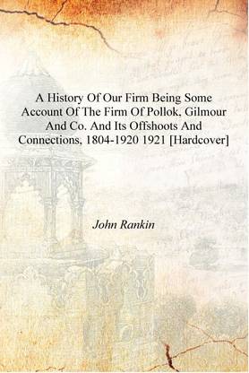 A history of our firm being some account of the firm of Pollok, Gilmour and Co. and its offshoots and connections, 1804-1920 192