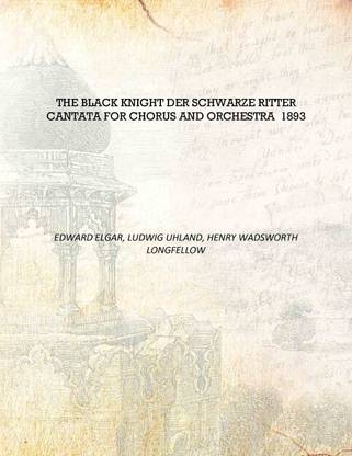 The Black Knight Der Schwarze Ritter Cantata for Chorus and Orchestra 1893 [Hardcover]