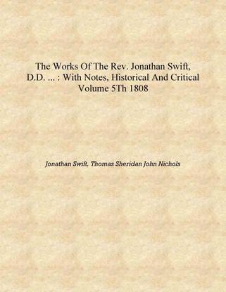 The works of the Rev. Jonathan Swift, D.D. ... : with notes, historical and critical Volume 5th 1808 [Hardcover]
