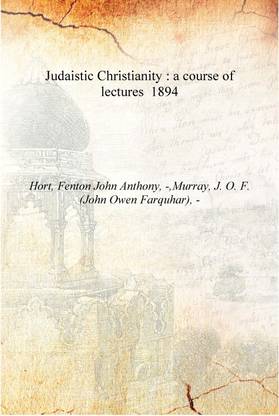 Judaistic Christianity : a course of lectures 1894 [Hardcover]
