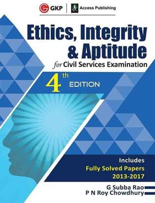 ETHICS,INTEGRITY AND APTITUDE By G.Subba Rao And P.N Roy Chowdhury (FOR CIVIL SERVICES EXAMINATION 2019(UPSC,PSC,IAS,ENGLISH, Paperback) (Best Book For IAS,IPS,IFS,UPSC,PSC,Civil Services,UGC-Net)(ETHICS,INTEGRITY AND APTITUDE,GKP,G.Subba Rao,ENGLISH,PAPER BACK)