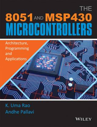 The 8051 and MSP430 Microcontrollers  - Architecture, Programming and Applications 1 Edition