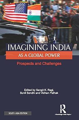 Imagining India as a Global Power: Prospects and Challenges