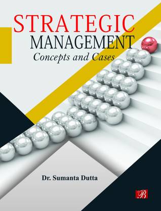 Strategic Management: Concepts and Cases
