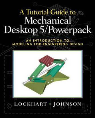 A Tutorial Guide to Mechanical Desktop 5 Powerpack