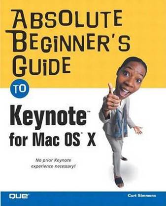 Absolute Beginner's Guide to Keynote for MAC OS X