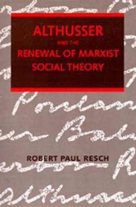 Althusser and the Renewal of Marxist Social Theory