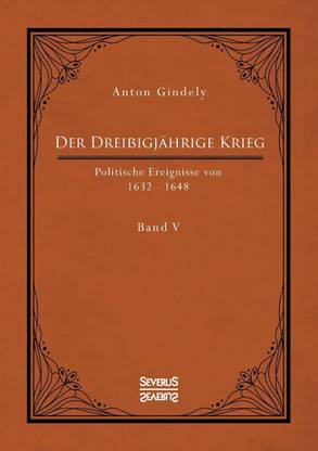 Der Dreissigjahrige Krieg. Politische Ereignisse von 1632-1648. Band 5