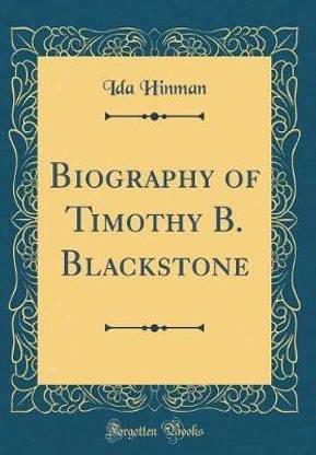 Biography of Timothy B. Blackstone (Classic Reprint)