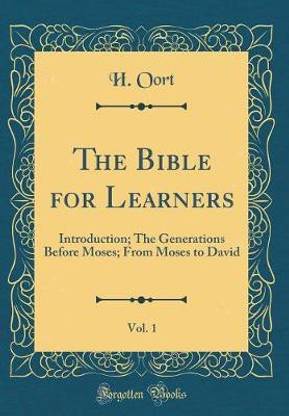 The Bible for Learners, Vol. 1: Introduction; The Generations Before Moses; From Moses to David (Classic Reprint)