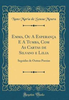 Emma, Ou a Esperan a E a Tumba, Com as Cartas de Silvano E Lilia