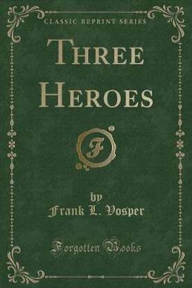 Three Heroes (Classic Reprint)