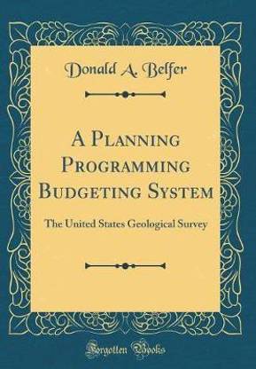 A Planning Programming Budgeting System: The United States Geological Survey (Classic Reprint)