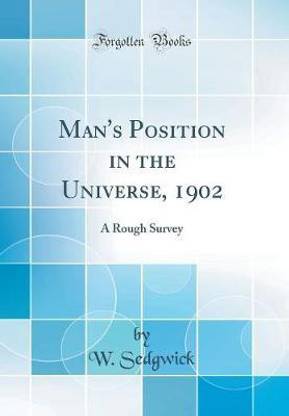 Man's Position in the Universe, 1902: A Rough Survey (Classic Reprint)