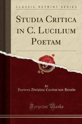 Studia Critica in C. Lucilium Poetam (Classic Reprint)