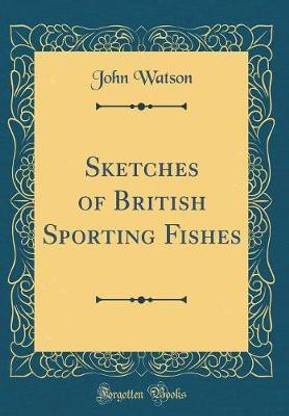 Sketches of British Sporting Fishes (Classic Reprint)