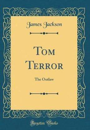 Tom Terror: The Outlaw (Classic Reprint)