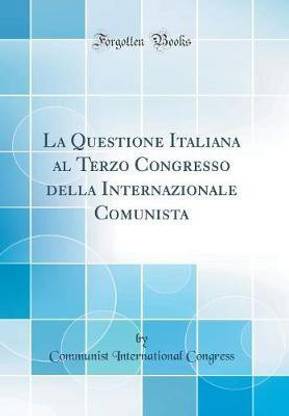 La Questione Italiana al Terzo Congresso della Internazionale Comunista (Classic Reprint)