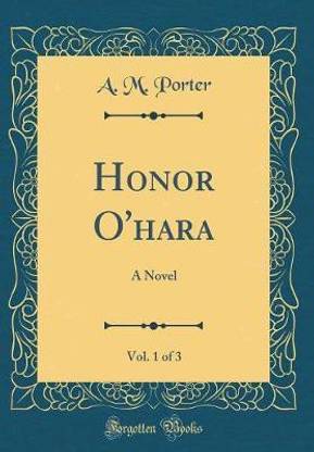 Honor O'hara, Vol. 1 of 3: A Novel (Classic Reprint)