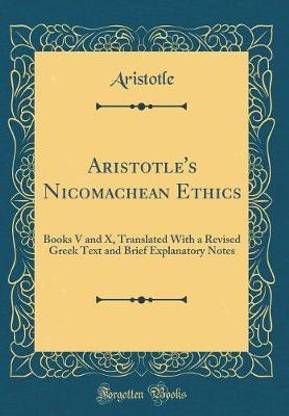 Aristotle's Nicomachean Ethics: Books V and X, Translated With a Revised Greek Text and Brief Explanatory Notes (Classic Reprint)