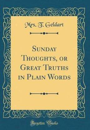 Sunday Thoughts, or Great Truths in Plain Words (Classic Reprint)