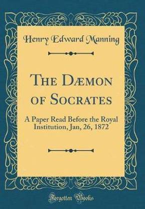 The Daemon of Socrates: A Paper Read Before the Royal Institution, Jan, 26, 1872 (Classic Reprint)
