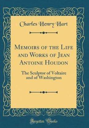 Memoirs of the Life and Works of Jean Antoine Houdon