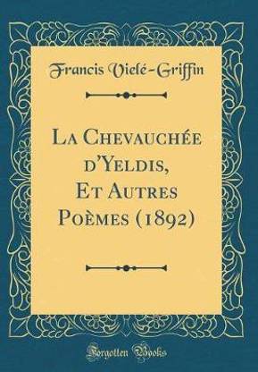 La Chevauchee d'Yeldis, Et Autres Poemes (1892) (Classic Reprint)
