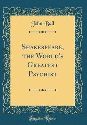 Shakespeare, the World's Greatest Psychist (Classic Reprint)