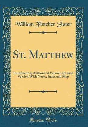 St. Matthew: Introduction, Authorized Version, Revised Version With Notes, Index and Map (Classic Reprint)