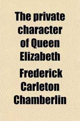 The Private Character of Queen Elizabeth
