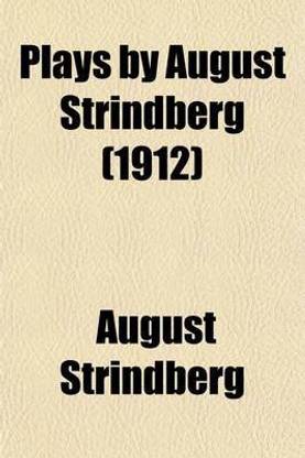 Plays by August Strindberg (Volume 1); First Series the Dream Play, the Link, the Dance of Death, Part I, the Dance of Death