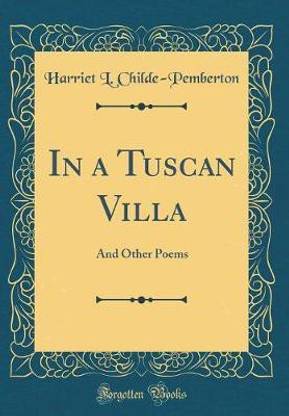 In a Tuscan Villa: And Other Poems (Classic Reprint)