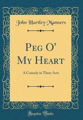 Peg O' My Heart: A Comedy in Three Acts (Classic Reprint)
