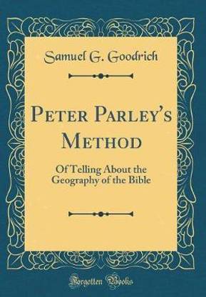 Peter Parley's Method: Of Telling About the Geography of the Bible (Classic Reprint)