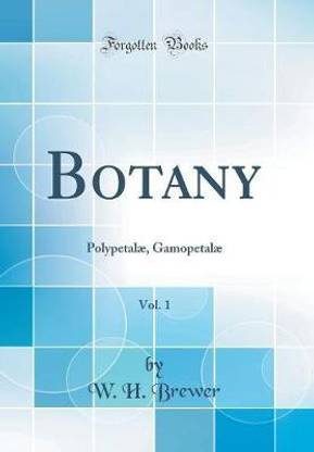 Botany, Vol. 1: Polypetalae, Gamopetalae (Classic Reprint)