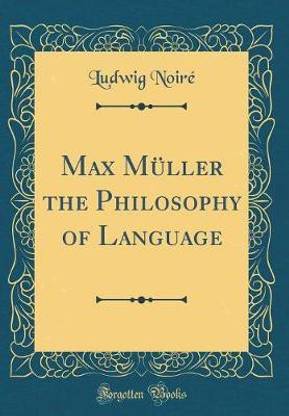 Max Muller the Philosophy of Language (Classic Reprint)