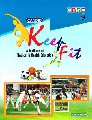 EVERGREEN PUBLICATION CANDID KEEP FIT (A TEXTBOOK OF PHYSICAL & HEALTH EDUCATION) CLASS 9